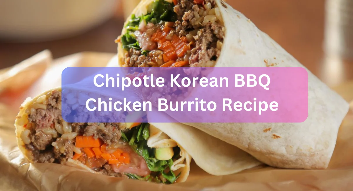 Chipotle Korean BBQ Chicken Burrito Recipe