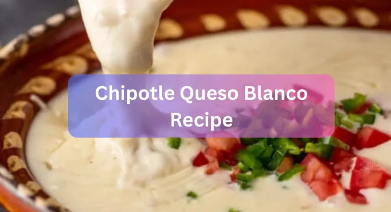 Chipotle Queso Blanco Recipe Burst Of Flavor