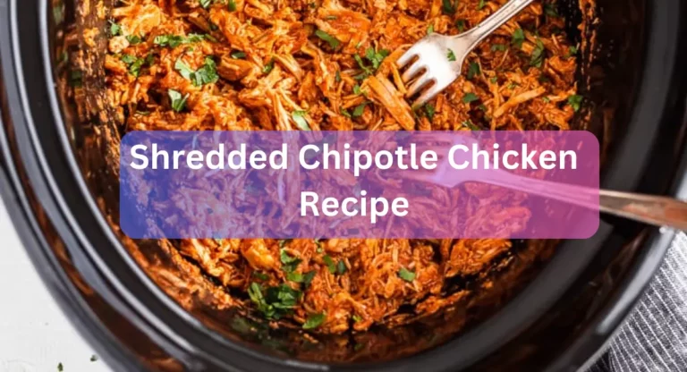 Creamy And Aromatic Shredded Chipotle Chicken Recipe